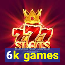 6k games